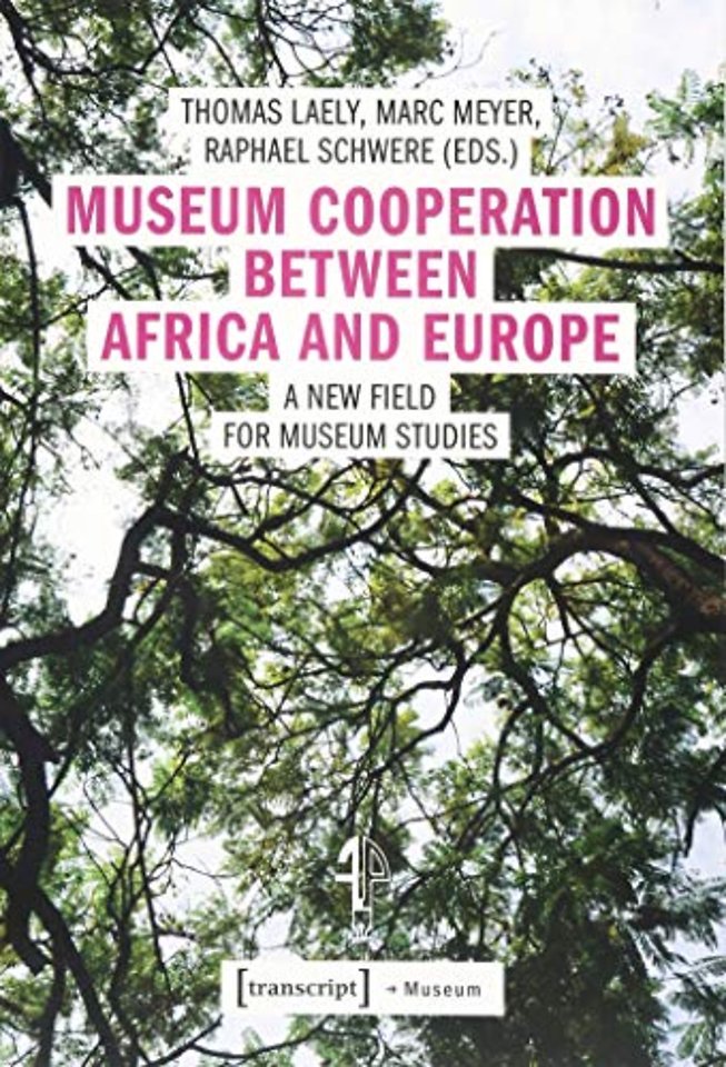 Museum Cooperation between Africa and Europe – A New Field for Museum Studies