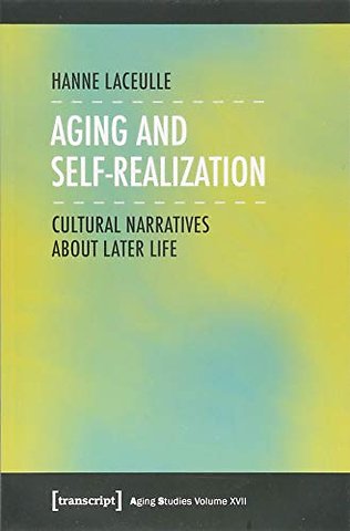 Aging and Self–Realization – Cultural Narratives about Later Life