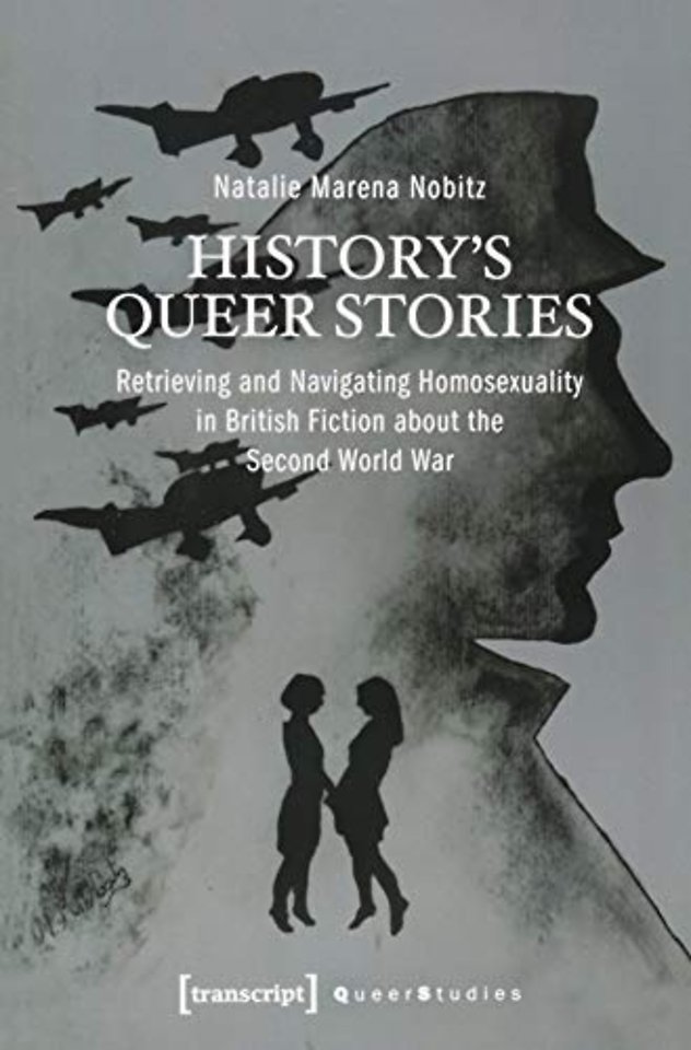 History's Queer Stories – Retrieving and Navigating Homosexuality in British Fiction About the Second World War