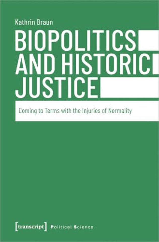 Biopolitics and Historic Justice – Coming to Terms with the Injuries of Normality