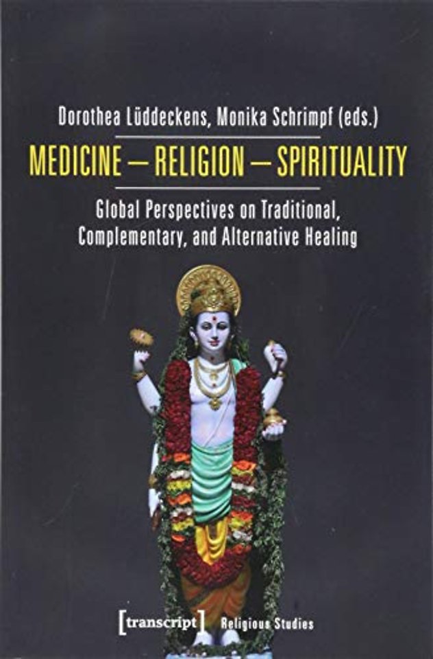 Medicine – Religion – Spirituality – Global Perspectives on Traditional, Complementary, and Alternative Healing