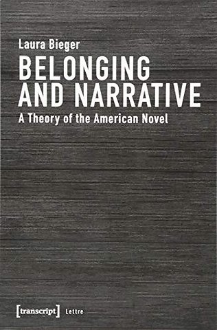 Belonging and Narrative – A Theory of the American Novel