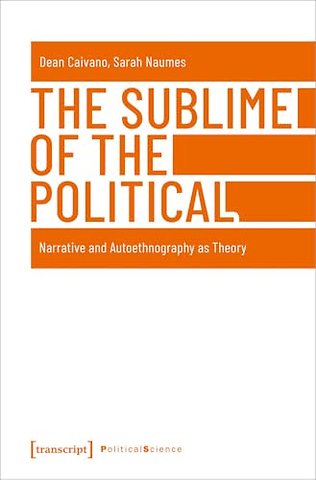 The Sublime of the Political – Narrative and Autoethnography as Theory