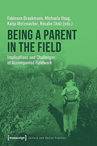 Being a Parent in the Field – Implications and Challenges of Accompanied Fieldwork