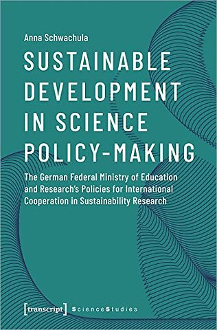 Sustainable Development in Science Policy–Making – The German Federal Ministry of Education and Research's Policies for International Cooperation