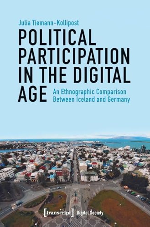 Political Participation in the Digital Age – An Ethnographic Comparison Between Iceland and Germany
