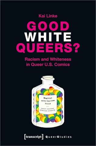 Good White Queers? – Racism and Whiteness in Queer U.S. Comics