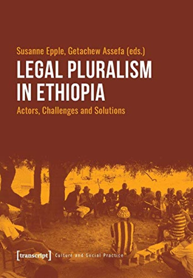 Legal Pluralism in Ethiopia – Actors, Challenges and Solutions