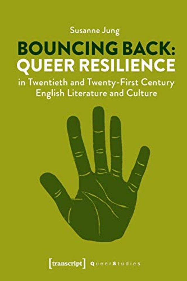 Bouncing Back – Queer Resilience in Twentieth– and Twenty–First–Century English Literature and Culture