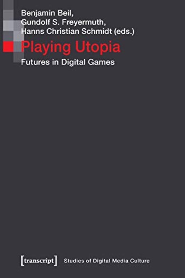 Playing Utopia – Futures in Digital Games