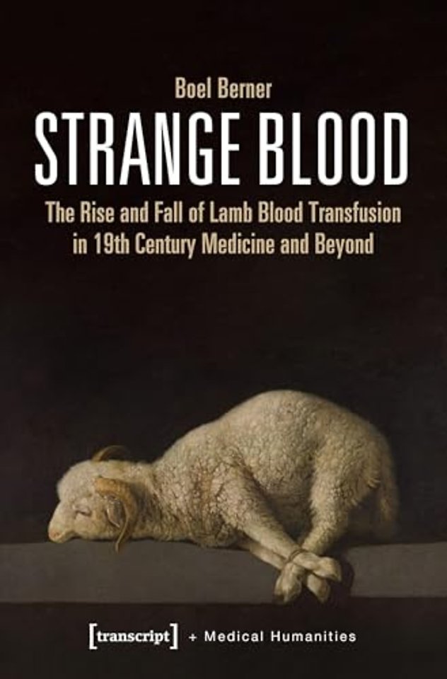 Strange Blood – The Rise and Fall of Lamb Blood Transfusion in Nineteenth–Century Medicine and Beyond