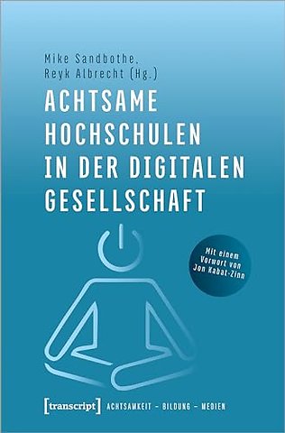 Achtsame Hochschulen in der digitalen Gesellschaft
