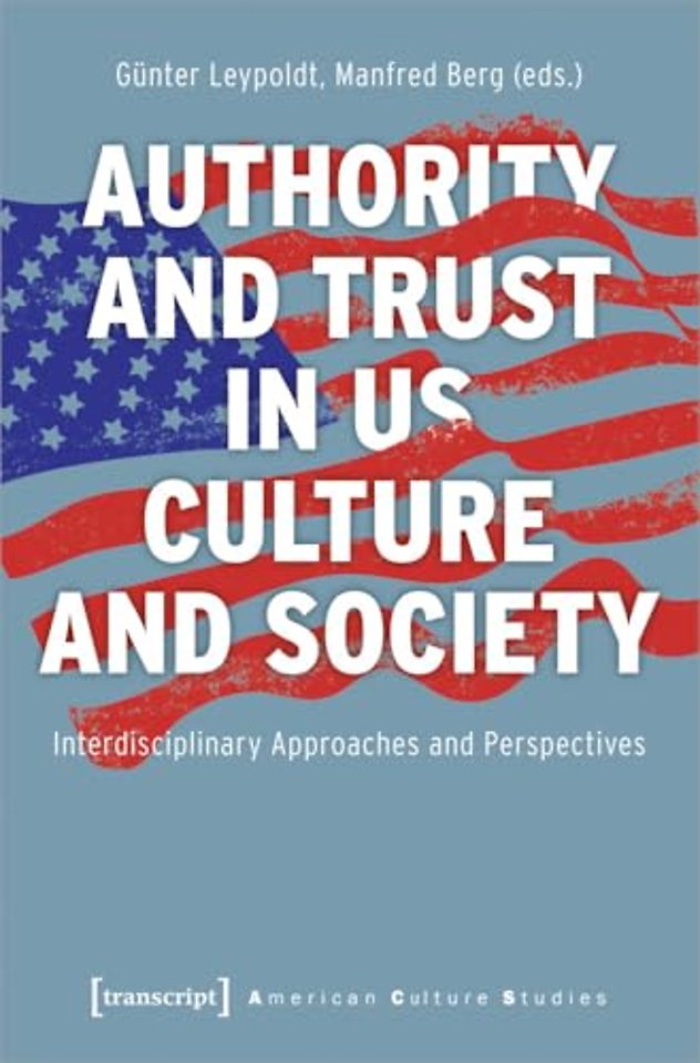 Authority and Trust in US Culture and Society – Interdisciplinary Approaches and Perspectives