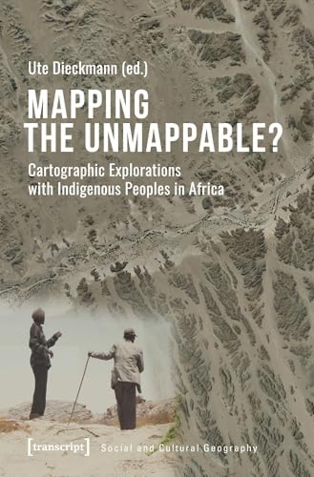 Mapping the Unmappable? – Cartographic Explorations with Indigenous Peoples in Africa