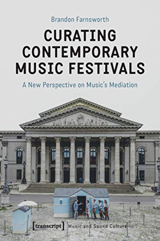 Curating Contemporary Music Festivals – A New Perspective on Music's Mediation