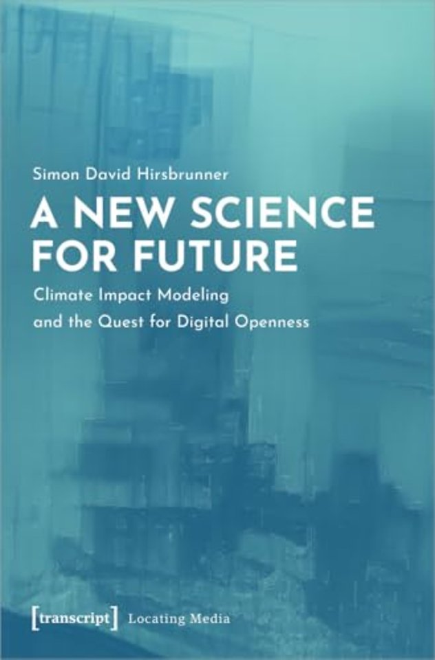 A New Science for Future – Climate Impact Modeling and the Quest for Digital Openness