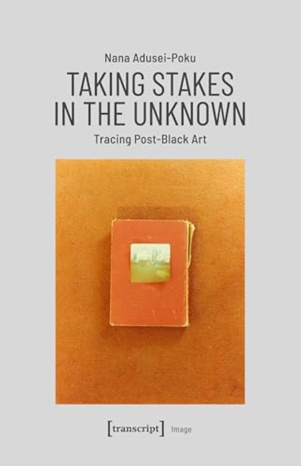 Taking Stakes in the Unknown – Tracing Post–Black Art