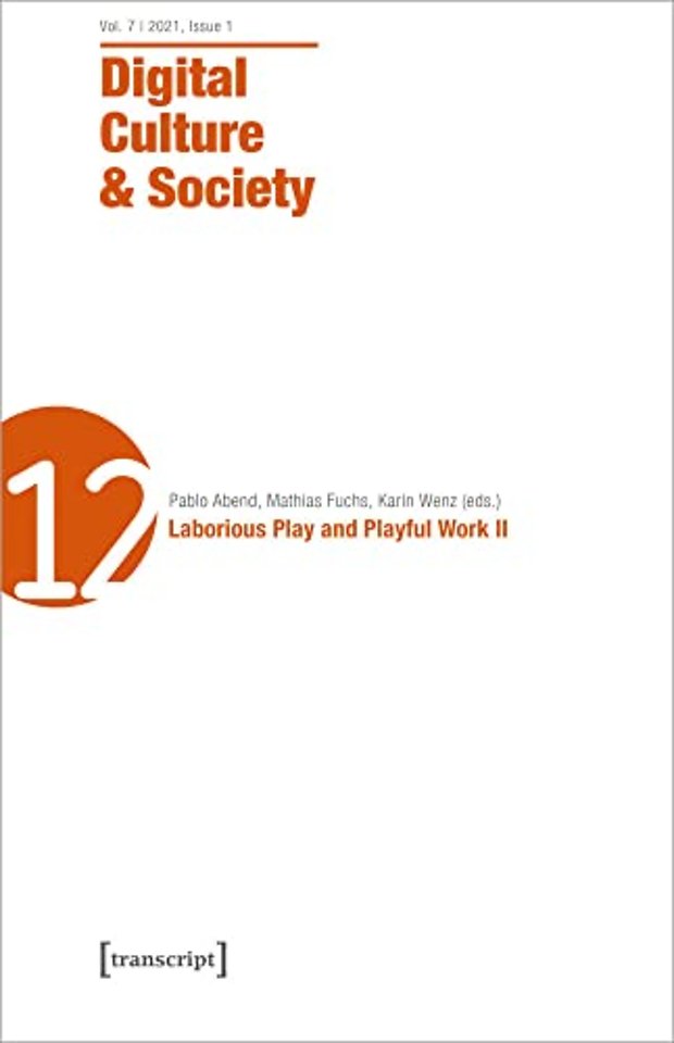 Digital Culture & Society (DCS) – Vol. 7, Issue 1/2021 – Laborious Play and Playful Work II