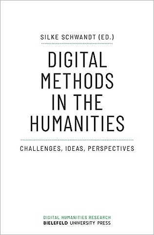 Digital Methods in the Humanities – Challenges, Ideas, Perspectives