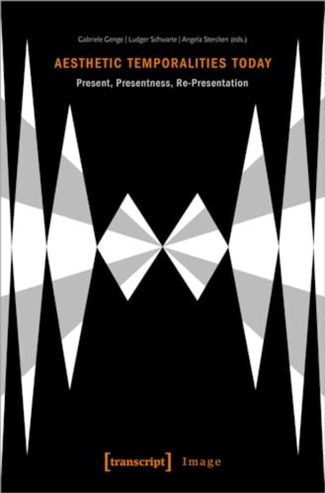 Aesthetic Temporalities Today – Present, Presentness, Re–Presentation