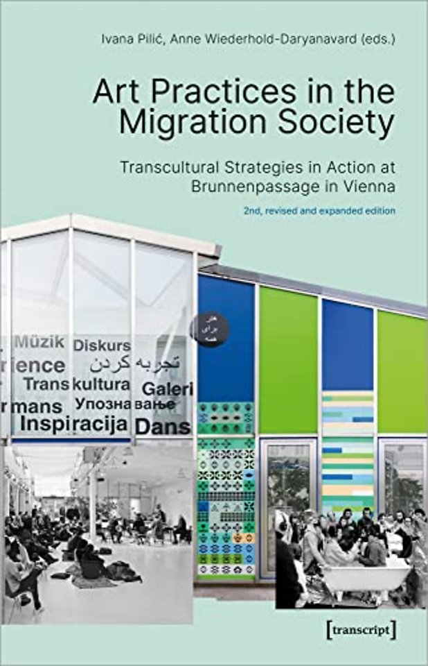 Art Practices in the Migration Society – Transcultural Strategies in Action at Brunnenpassage in Vienna