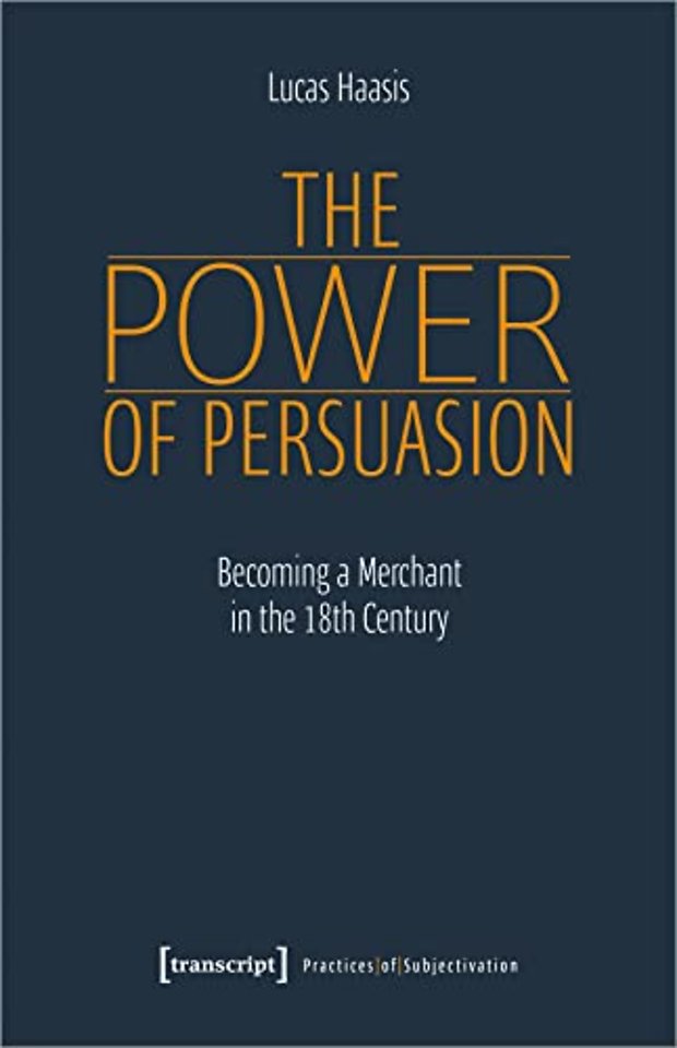The Power of Persuasion – Becoming a Merchant in the Eighteenth Century