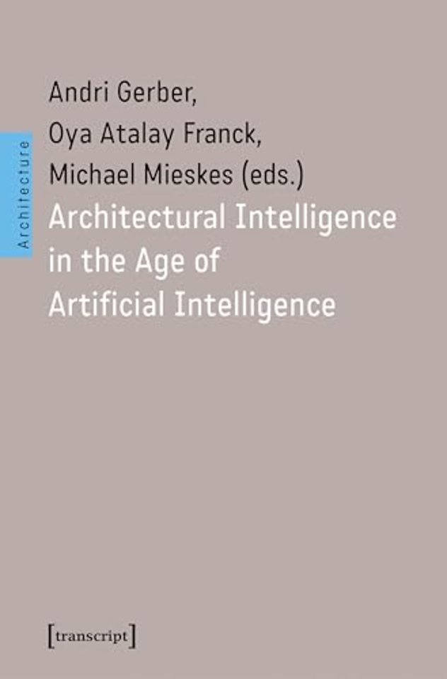 Architectural Intelligence in the Age of Artificial Intelligence