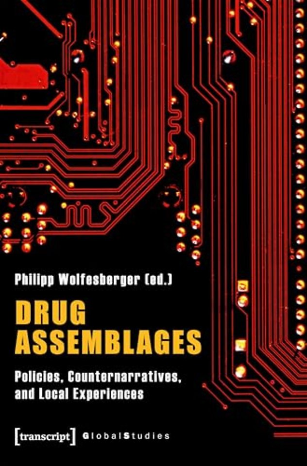 Drug Assemblages - Policies, Counternarratives, and Local Experiences
