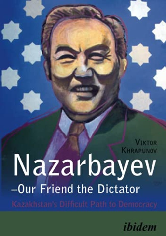 Nazarbayev – Our Friend the Dictator