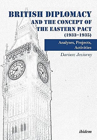 British Diplomacy and the Concept of the Eastern Pact (1933-1935)