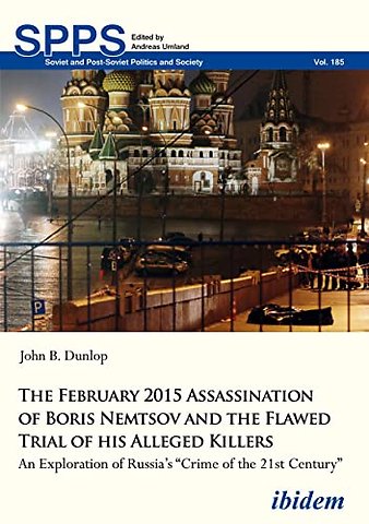 The February 2015 Assassination of Boris Nemtsov and the Flawed Trial of his Alleged Killers
