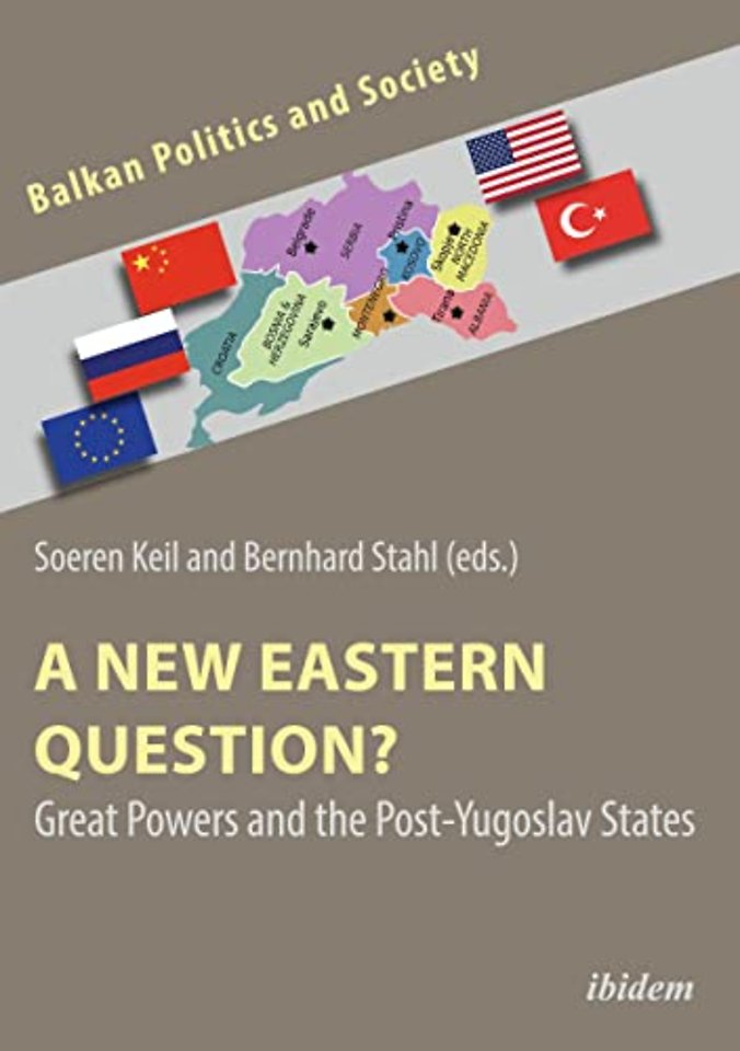 A New Eastern Question? Great Powers and the Post-Yugoslav States