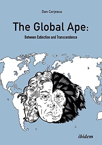 The Global Ape: Between Extinction and Transcendence