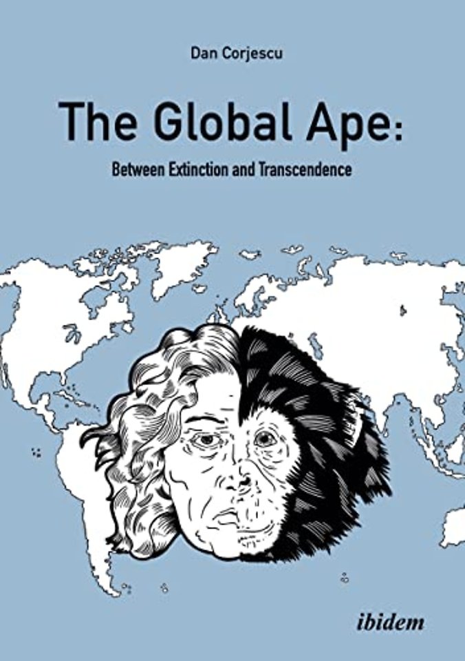 The Global Ape: Between Extinction and Transcendence