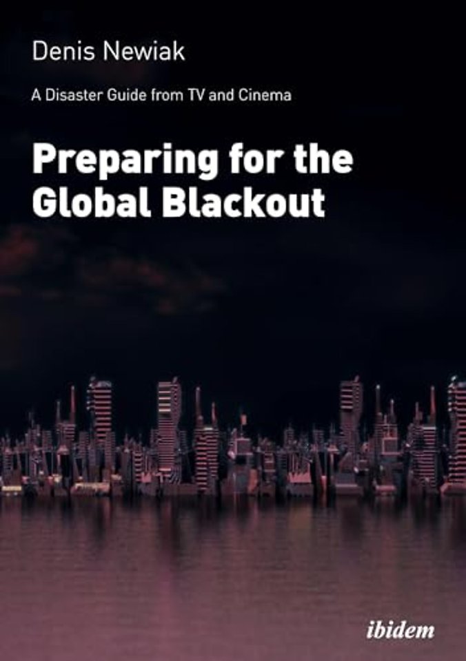 A Disaster Guide from TV and Cinema: Preparing for the Global Blackout