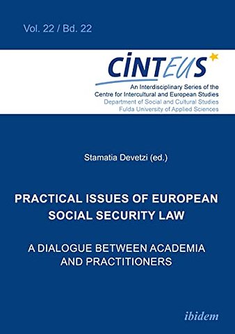 Practical issues of European Social Security Law: A Dialogue between Academia and Practitioners