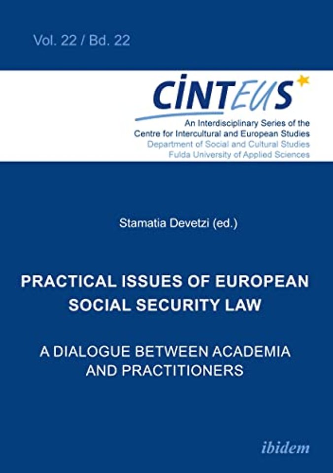 Practical issues of European Social Security Law: A Dialogue between Academia and Practitioners