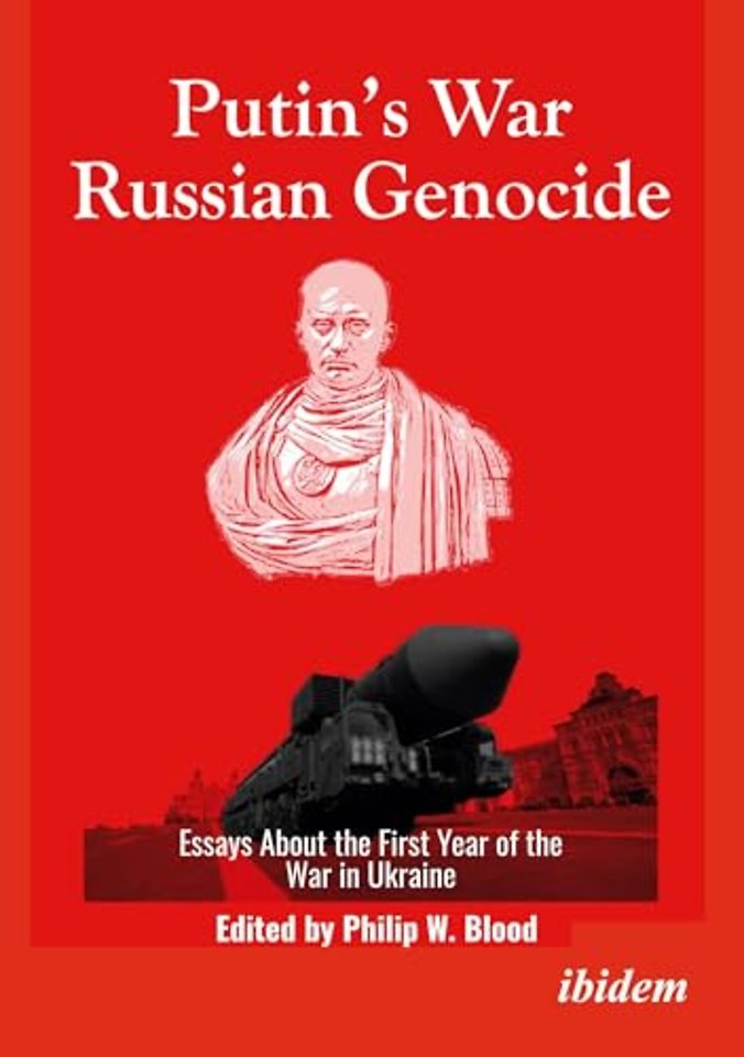 Putin’s War, Russian Genocide: Essays About the First Year of the War in Ukraine