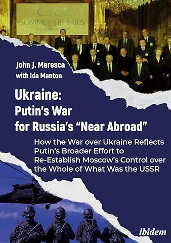 Ukraine: Putin’s War for Russia’s “Near Abroad”