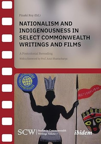 Nationalism and Indigenousness in Select Commonwealth Writings and Films