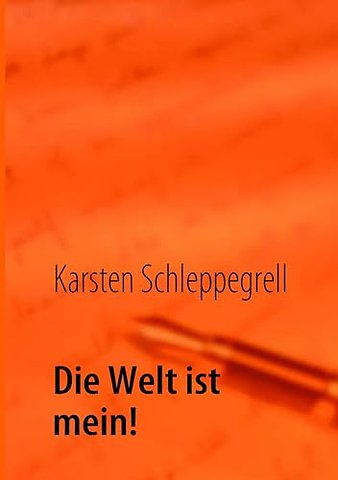 Die Welt ist mein!