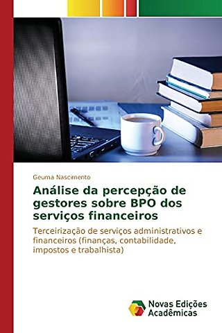 Analise da percepcao de gestores sobre BPO dos servicos financeiros