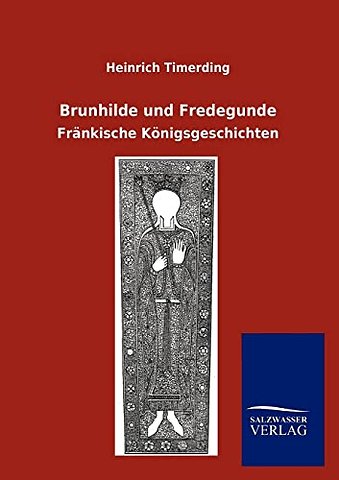 Brunhilde und Fredegunde