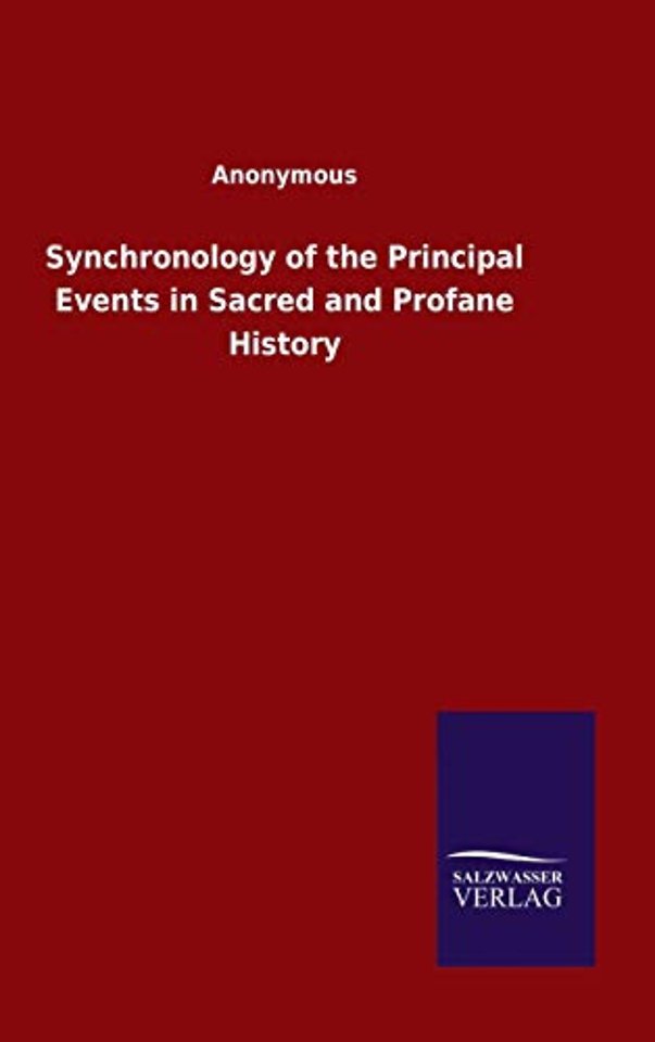 Synchronology of the Principal Events in Sacred and Profane History