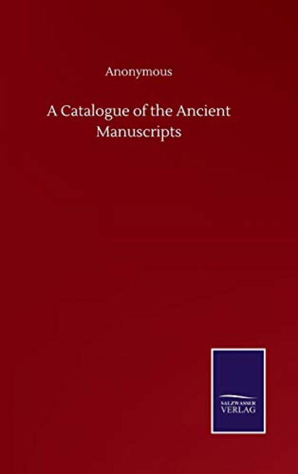 A Catalogue of the Ancient Manuscripts