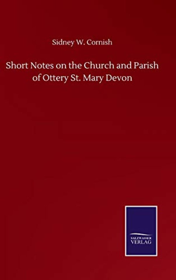 Short Notes on the Church and Parish of Ottery St. Mary Devon