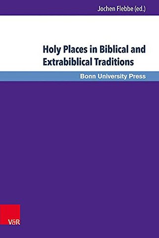 Holy Places in Biblical and Extrabiblical Traditions
