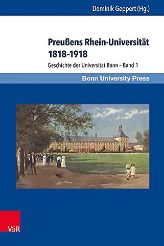 Preußens Rhein-Universitat 1818–1918