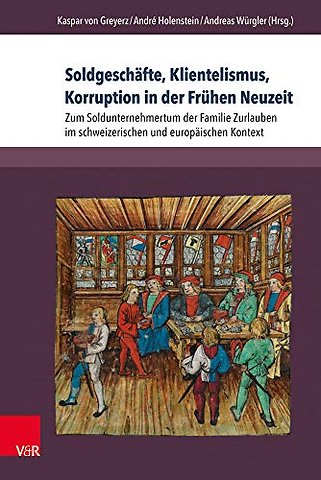 Soldgeschafte, Klientelismus, Korruption in der Fruhen Neuzeit