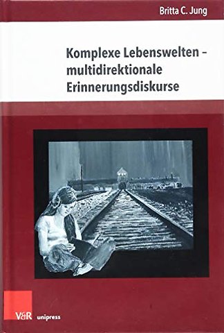 Komplexe Lebenswelten – multidirektionale Erinnerungsdiskurse